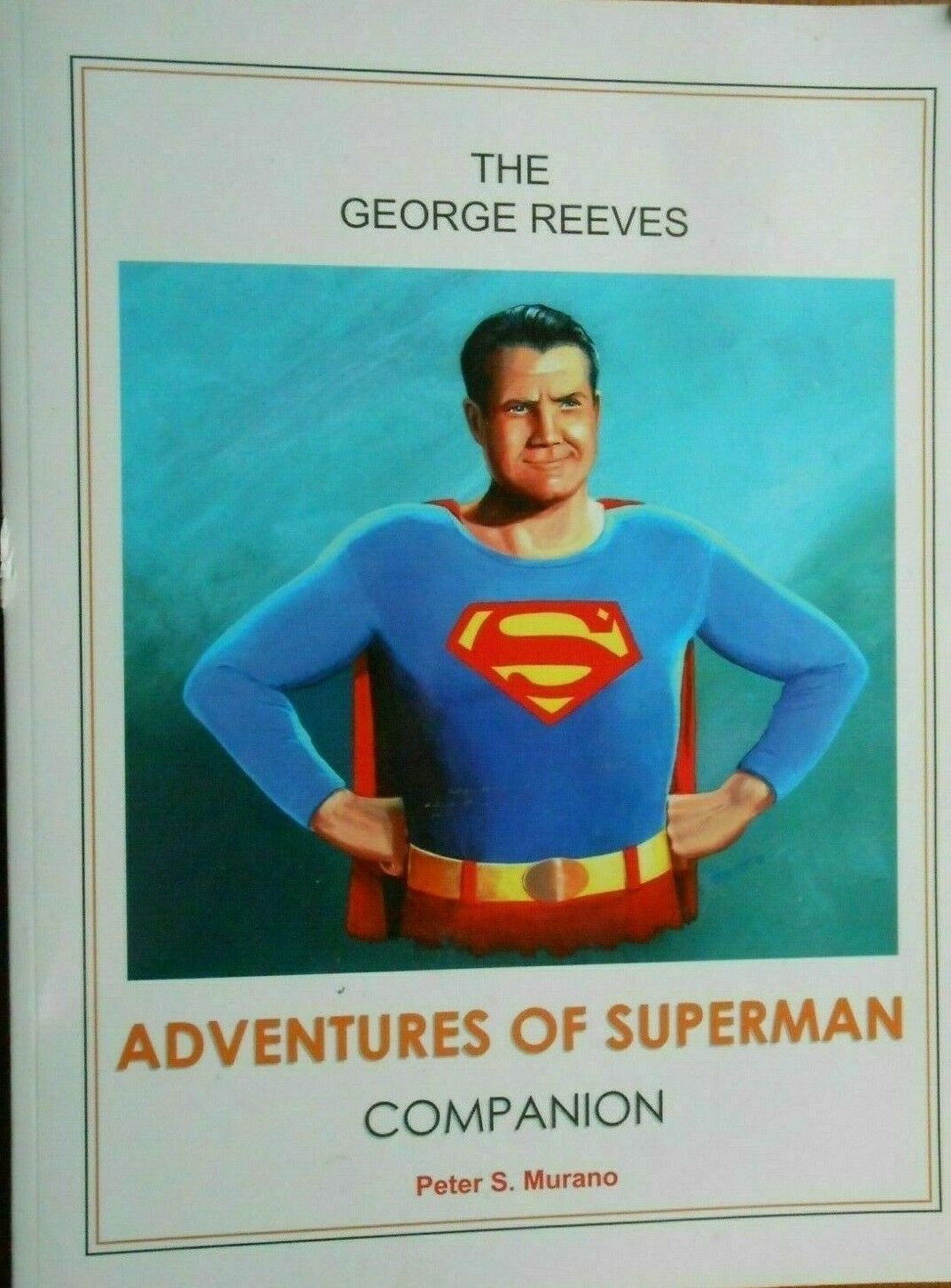 The George Reeves Adventures Of Superman Companion By Peter S. Murano ...